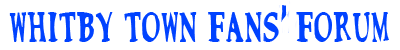 Whitby Town FC Fans Forum